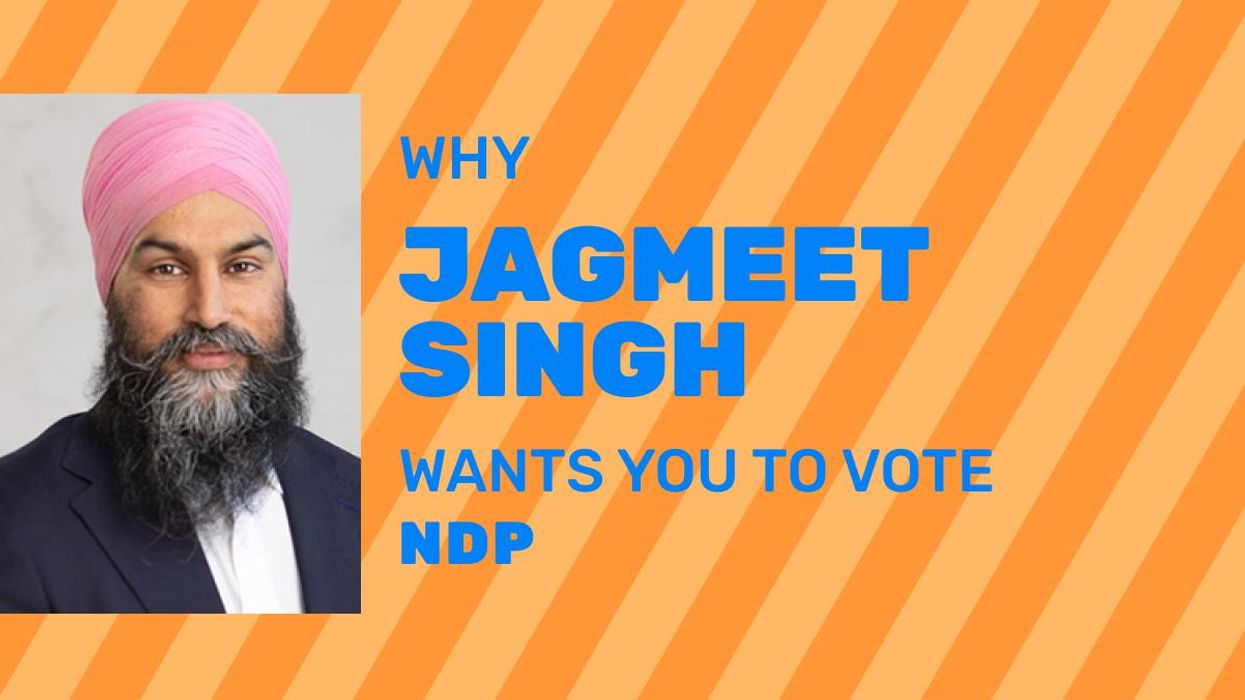 6 Reasons Why Jagmeet Singh Wants You To Vote NDP