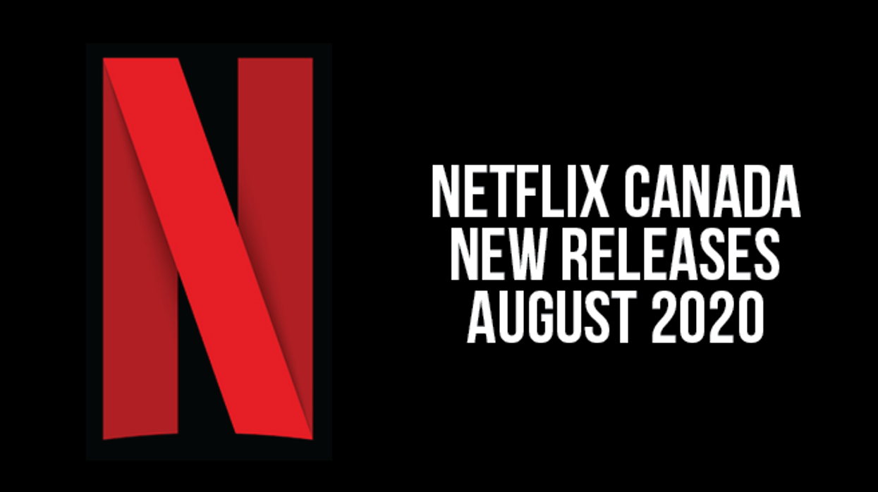 Everything Coming To Netflix Canada In August 2020