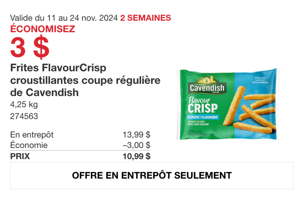 Les frites FlavourCrisp croustillantes coupe r\u00e9guli\u00e8re de Cavendish dans la circulaire du Costco.
