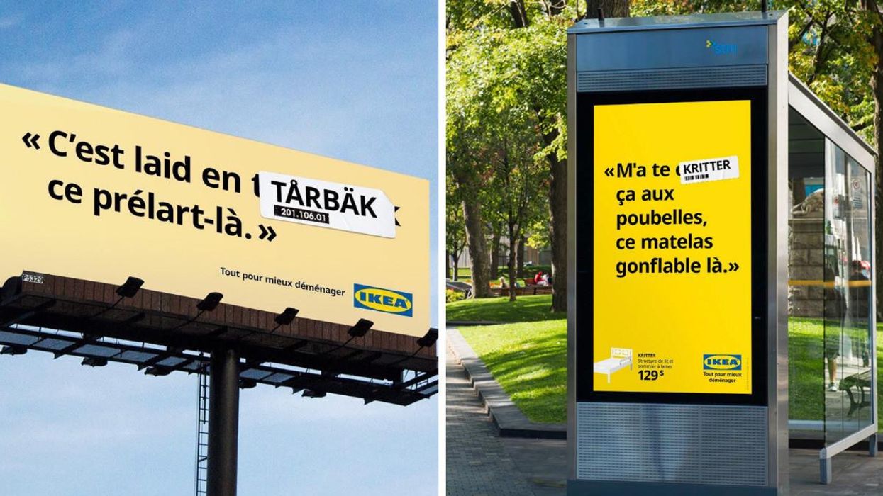 Panneaux d'affichage avec la nouvelle campagne d'IKEA. Gauche : « C'est laid en TÅRBÄK ce prélart-là. » Droite : « M'a te KRITTER ça aux poubelles, ce matelas gonflable-là. »