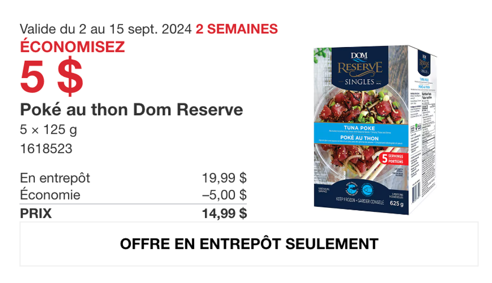 Pok\u00e9 au thon Dom Reserve en rabais au Costco.